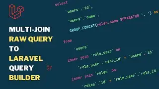 Multi-Join Raw SQL Query To Laravel Query Builder Conversion