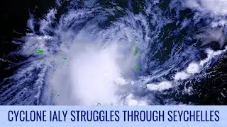 Cyclone Ialy Struggles through the Seychelles