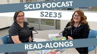SCLD Podcast: Season 2, Episode 35—Read-Alongs (May 15 2023)
