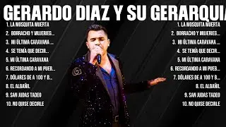 Las 10 mejores canciones de Gerardo Diaz Y Su Gerarquia 2024