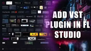 FL Studio 20 Tutorial: How To Add VST Plugin To FL Studio 20 | Two Fast Way To Add Your VST Plugins