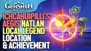 Ichcahuipilli's Aegis Natlan Local Legend Location & Achievement Genshin Impact