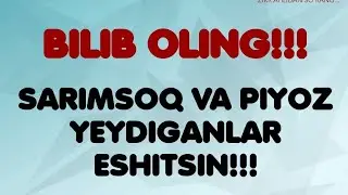 SARIMSOQ VA PIYOZ YEYDIGANLAR ESHITSIN!!!
