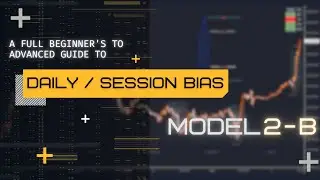 Finding Daily/Session Bias Series: Episode 2 - Model 2-B Using Advanced Candle Stick Theory (A.C.T)