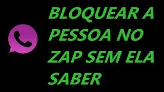COMO BLOQUEAR UMA PESSOA NO WHATSAPP SEM QUE ESSA PESSOA PERCEBA QUE VOCÊ BLOQUEOU ELA
