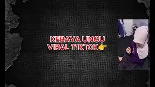 KEBAYA UNGU VIRAL TIKTOK || MEDIAFIRE NOPW TERBARU!!📌😍