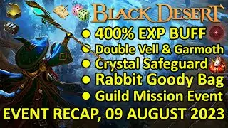 400% EXP, Double Vell & Garmoth, Crystal Safeguard, Rabbit Goody Bag (BDO Event Recap, 09 AUG 2023)