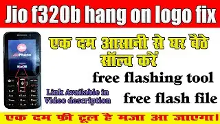 jio f320b hang on logo flash file,Jio F320B Tested Flash File ,Jio F320B Hang ON Logo Problem Fix