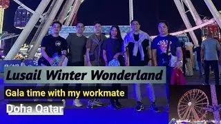 LUSAIL WINTER WONDERLAND || GALA TIME WITH MY WORKMATE || DOHA QATAR