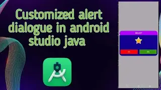 How to create customized alert dialog in android studio java with source code.