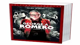 GEORGE A. ROMERO - REVOLUTIONS, ZOMBIES ET CHEVALERIE (BOOK UNBOXING)