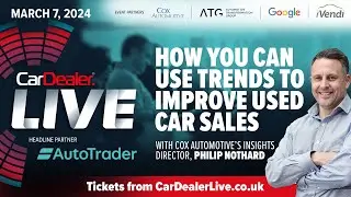 Expert Insights: Navigating the 2024 Used Car Market at Car Dealer Live