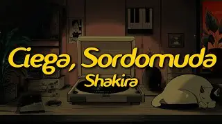 Shakira - Ciega, Sordomuda (Lyrics)