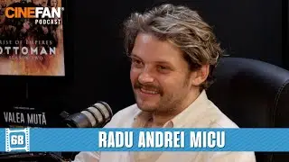 Radu Andrei Micu (Noaptea lui Vlad, Weekend de Vis, Ottoman Rising) | CineFAN.podcast | S04E14