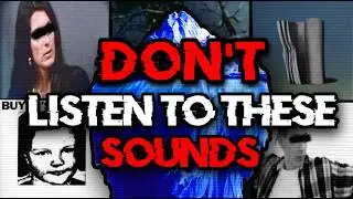 The Scary and disturbing Sounds iceberg explained
