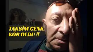 TAKSİM DELİSİ CENK KÖR OLDU