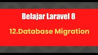 Belajar Laravel 8 | 12.Database Migration