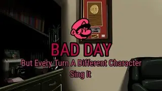 BAD DAY But Every Turn A Different Character Sing It (Mario's Madness V2)