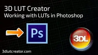 Working with LUTs in Photoshop and 3D LUT Creator