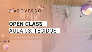 OPEN CLASS ARQVERSO: AULA 03 TECIDOS