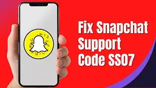 How to Fix Snapchat Support Code SS07 Issue (2024)
