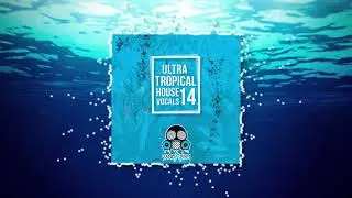 Ultra Tropical House Vocals 14
