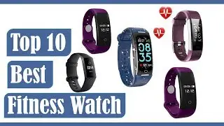 Best Fitness Watch 2020 -Top 10 Best Fitness Watch (Buying Guide)