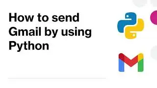 How to send Gmail by using Python