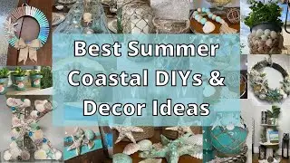 Coastal Projects And Home Decor Ideas/High End Summer Coastal Crafting/Beach DIYS