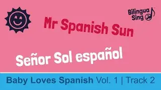 🇪🇸🎵BilinguaSing | Mr Spanish Sun | Señor Sol español | Full song and lyrics