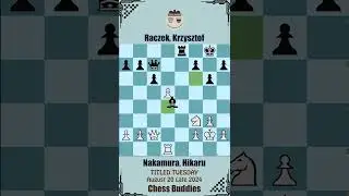 TITLED TUESDAY || Nakamura, Hikaru vs Raczek, Krzysztof || August 20 Late 2024, Chess.com 2024