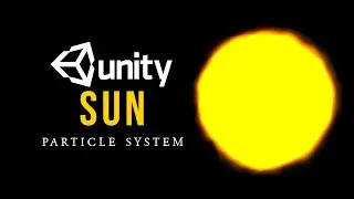 Sun VFX Unity Particle System || How to make a Sun in unity Particle System VFX