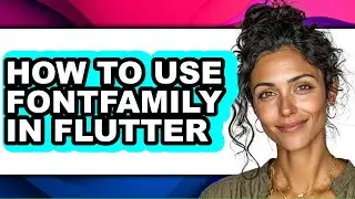 How to Use Fontfamily in Flutter (updated)