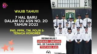 7 Hal Baru Dalam UU ASN No. 20 Tahun 2023, PNS PPPK TNI Polri dan Tenaga Honorer Wajib Tahu!