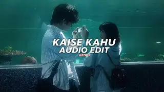 Kaise Kahu - Anirudh Sharma [edit audio]