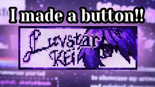 I MADE A WEBSITE BUTTON YAY! Also renovating my personal website