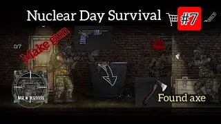 Nuclear Day Survival - GamePlay - Base of Deserters - Make Gun - Found Axe