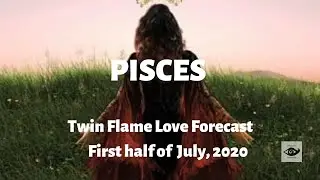 PISCES ♓ A *change* is in the air!  Twin Flame Love, First half July, 2020