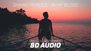 Shawn Mendes - In My Blood (8D AUDIO)