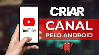 Como Criar um Canal no Youtube pelo Celular Android [2020]