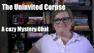 Uninvited Corpse | A Cozy Book Chat (Rant)