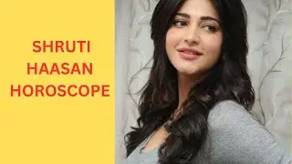 SHRUTI HAASAN HOROSCOPE