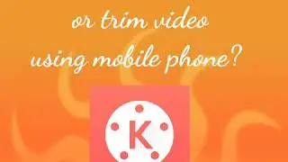 How to use Kinemaster to Edit | Trim | Split Video?