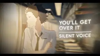 You'll Get Over It😌 - Silent Voice | Vibe/Daddy Style [Edit/AMV]