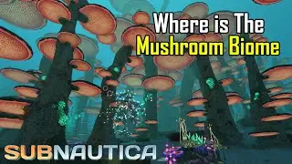 Subnautica - Where is the Mushroom Biome