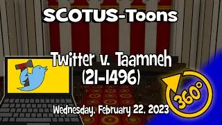 360° VR:  Twitter v. Taamneh | SCOTUS-Toons (2023-02-22)