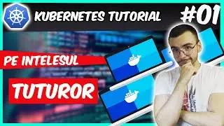 Kubernetes explicat in 15 minute - Iata tot ce trebuie sa stii - Tutorial Kubernetes #01