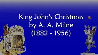 King John's Christmas by A. A. Milne - King John Was Not a Good Man - Poem