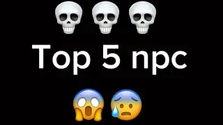 Top 5 npc