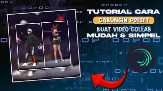 CARA GABUNGKAN 2 VIDEO PRESET BUAT COLLAB MUDAH DAN SIMPEL